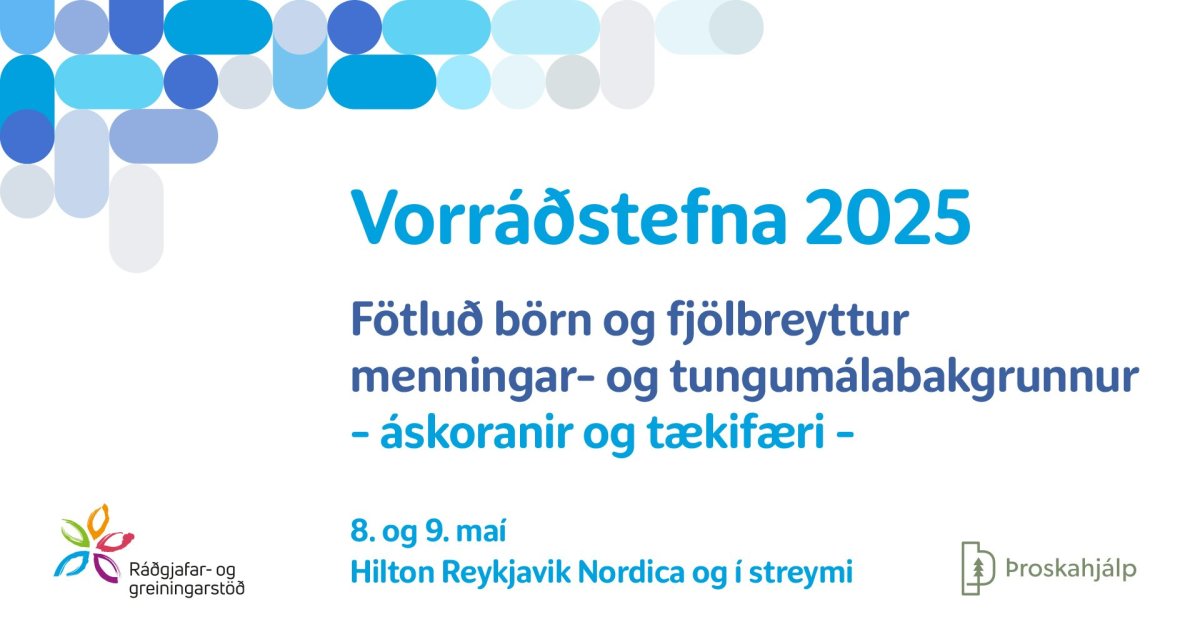 Vorráðstefna 2025, Fötluð börn og fjölbreyttur menningar- og tungumálabakgrunnur - áskoranir og tækifæri 8.9. maí á Hilton Reykjavík Nordica